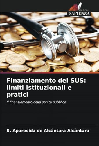 Finanziamento del SUS: limiti istituzionali e pratici: Il finanziamento della sanità pubblica Finanziamento del SUS: limiti istituzionali e pratici: Il finanziamento della sanità pubblica