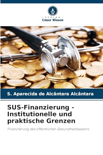 SUS-Finanzierung - Institutionelle und praktische Grenzen: Finanzierung des öffentlichen Gesundheitswesens