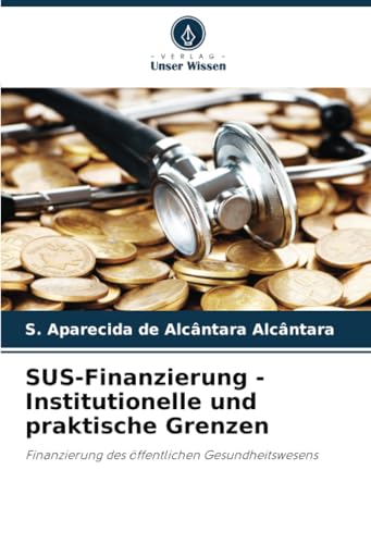 SUS-Finanzierung - Institutionelle und praktische Grenzen: Finanzierung des öffentlichen Gesundheitswesens SUS-Finanzierung - Institutionelle und praktische Grenzen: Finanzierung des öffentlichen Gesundheitswesens