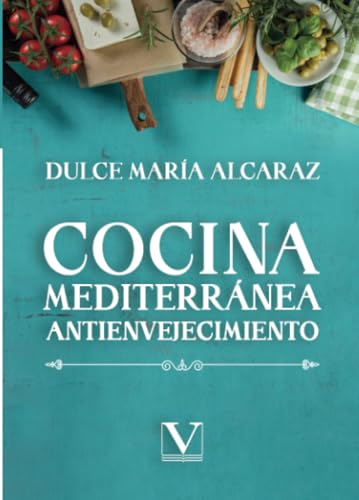 Cocina mediterránea antienvejecimiento (Ensayo, Band 1) von Editorial Verbum
