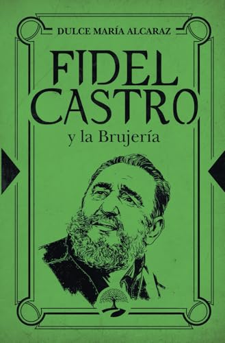 Fidel Castro y la brujería: Las claves ocultas de una civilización atemporal (TABLA ESMERALDA, Band 2) von Alcaraz Ediciones