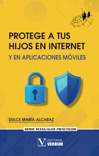 Protege a tus hijos en Internet y en aplicaciones móviles (Manuales Prácticos, Band 1) von Editorial Verbum