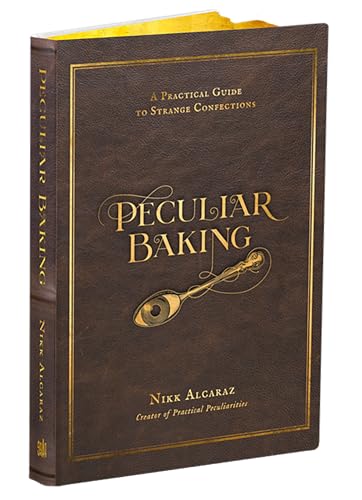 Peculiar Baking: A Practical Guide to Strange Confections Peculiar Baking: A Practical Guide to Strange Confections von Page Street Publishing Co.