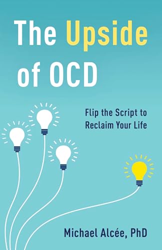 The Upside of Ocd: Flip the Script to Reclaim Your Life von Rowman & Littlefield Publishers