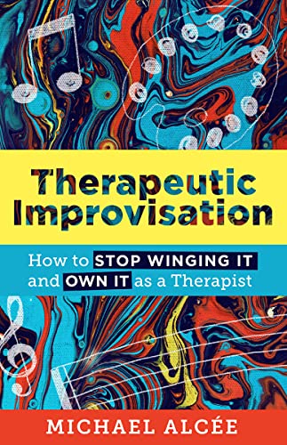 Therapeutic Improvisation: How to Stop Winging It and Own It As a Therapist (The Norton Series on Interpersonal Neurobiology) von WW Norton & Co