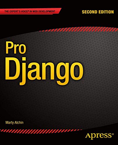 Pro Django (Expert's Voice in Web Development) von Apress