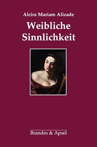 Weibliche Sinnlichkeit: Vorw. v. Horacio R. Etchegoyen Weibliche Sinnlichkeit: Vorw. v. Horacio R. Etchegoyen
