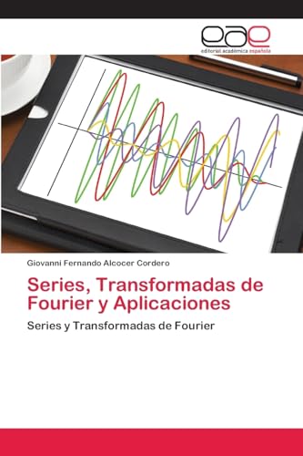 Series, Transformadas de Fourier y Aplicaciones: Series y Transformadas de Fourier von Editorial Academica Espanola
