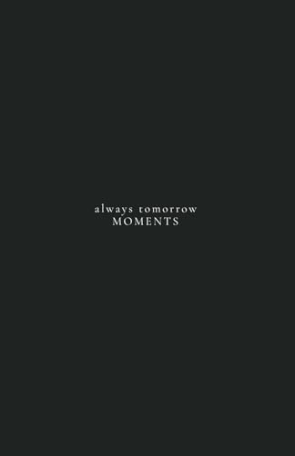 always tomorrow - MOMENTS von Self- Published