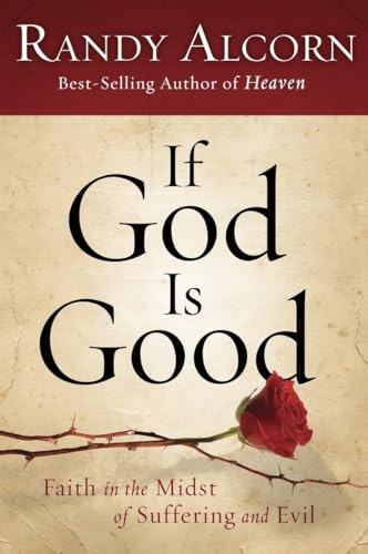 If God Is Good: Faith in the Midst of Suffering and Evil von Multnomah