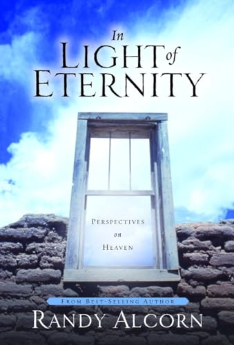 In Light of Eternity: Perspectives on Heaven In Light of Eternity: Perspectives on Heaven