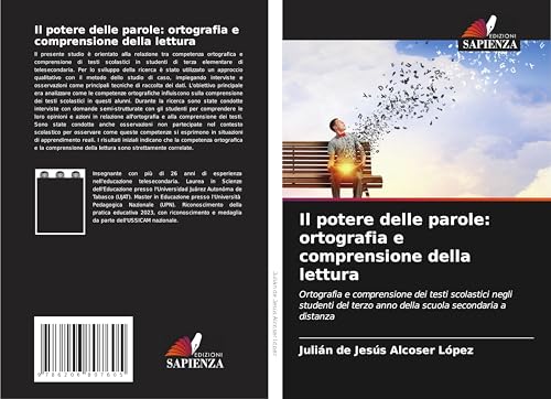 Il potere delle parole: ortografia e comprensione della lettura: Ortografia e comprensione dei testi scolastici negli studenti del terzo anno della scuola secondaria a distanza von Edizioni Sapienza