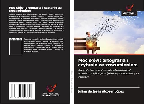 Moc s¿ów: ortografia i czytanie ze zrozumieniem: Ortografia i rozumienie tekstów szkolnych w¿ród uczniów trzeciej klasy szko¿y ¿redniej kszta¿c¿cych si¿ na odleg¿o¿¿ von Wydawnictwo Nasza Wiedza