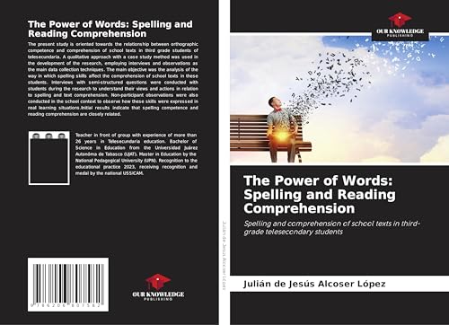 The Power of Words: Spelling and Reading Comprehension: Spelling and comprehension of school texts in third-grade telesecondary students von Our Knowledge Publishing