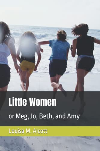 Little Women: or Meg, Jo, Beth, and Amy