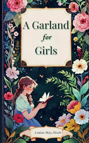 A Garland for Girls: The 1887 Literary Classic A Garland for Girls: The 1887 Literary Classic von Independently published