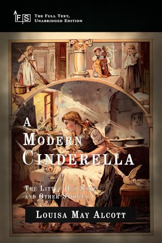 A Modern Cinderella; Or, The Little Old Shoe, and Other Stories: Classic Edition Republished by North Publishers A Modern Cinderella; Or, The Little Old Shoe, and Other Stories: Classic Edition Republished by North Publishers von Independently published