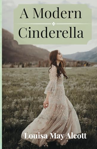 A Modern Cinderella; Or, The Little Old Shoe, & Other Stories A Modern Cinderella; Or, The Little Old Shoe, & Other Stories von Independently published
