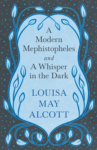 A Modern Mephistopheles, and A Whisper in the Dark A Modern Mephistopheles, and A Whisper in the Dark von Read & Co. Books