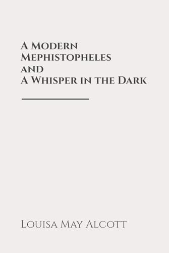 A Modern Mephistopheles, and A Whisper in the Dark: Classic Edition Republished by North Publishers A Modern Mephistopheles, and A Whisper in the Dark: Classic Edition Republished by North Publishers von Independently published
