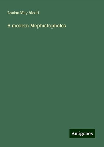 A modern Mephistopheles A modern Mephistopheles von Antigonos Verlag