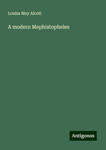 A modern Mephistopheles A modern Mephistopheles von Antigonos Verlag