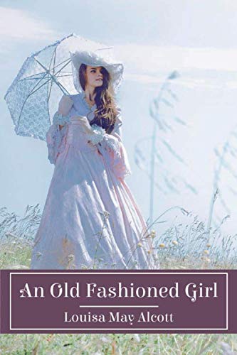 An Old Fashioned Girl An Old Fashioned Girl