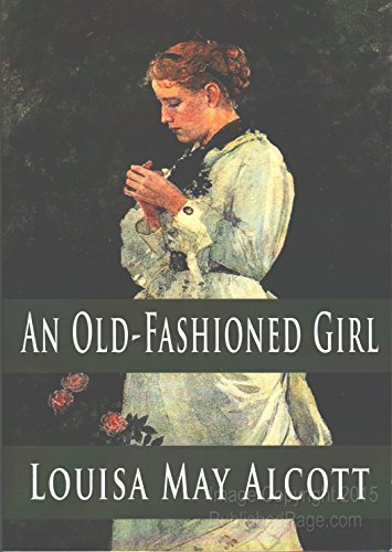 An Old-Fashioned Girl An Old-Fashioned Girl von CreateSpace Independent Publishing Platform