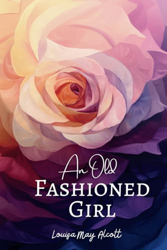 An Old Fashioned Girl An Old Fashioned Girl von Independently published