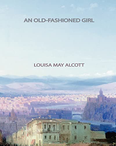 An Old-Fashioned Girl An Old-Fashioned Girl von CREATESPACE