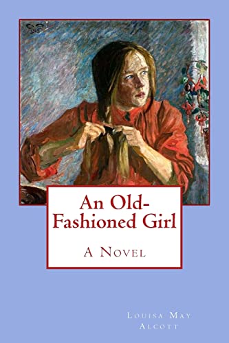An Old-Fashioned Girl An Old-Fashioned Girl von CREATESPACE