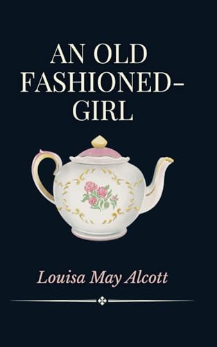 An Old Fashioned-Girl An Old Fashioned-Girl von Independently published