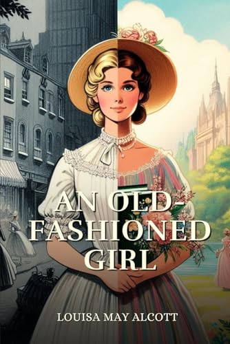 An Old-Fashioned Girl: Annotated An Old-Fashioned Girl: Annotated von Independently published
