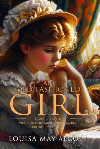 An Old-Fashioned Girl: Complete with Classic illustrations and Annotation An Old-Fashioned Girl: Complete with Classic illustrations and Annotation von Independently published