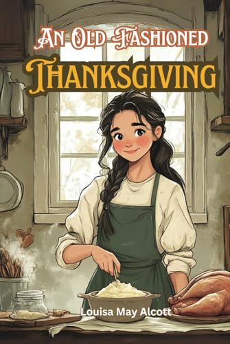 An Old-Fashioned Thanksgiving (Annotated) (Illustrated) von Independently published