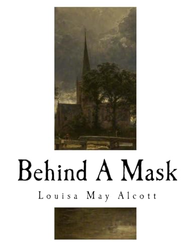 Behind A Mask: A Woman?s Power (Classic Louisa May Alcott)