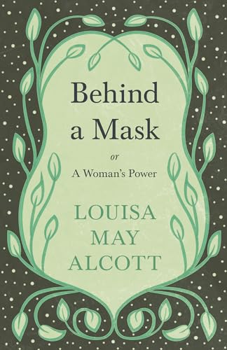 Behind A Mask: or, A Woman's Power