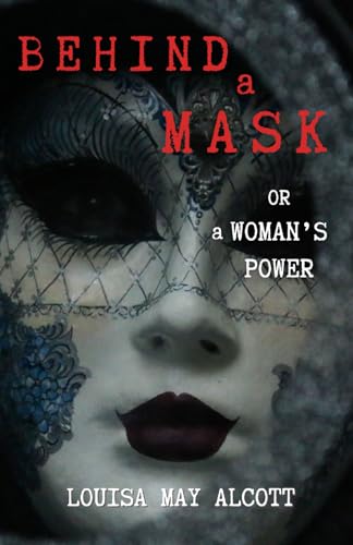 Behind a Mask, or A Woman's Power: Unknown thrillers collection Behind a Mask, or A Woman's Power: Unknown thrillers collection von Independently published