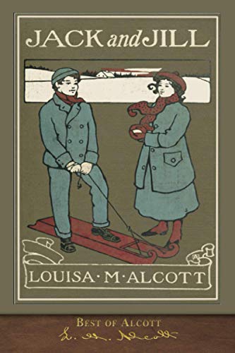 Best of Alcott: Jack and Jill (Illustrated) von SeaWolf Press