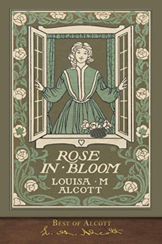 Best of Alcott: Rose in Bloom (Illustrated) von SeaWolf Press