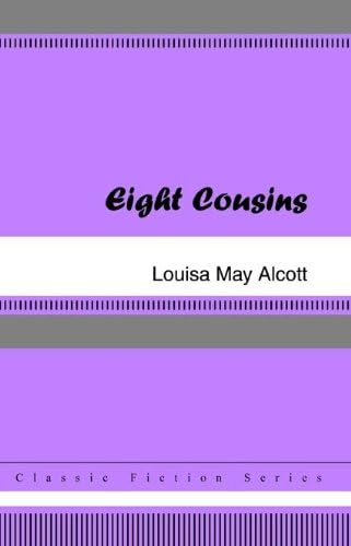 Eight Cousins; Or, The Aunt-Hill Eight Cousins; Or, The Aunt-Hill von Anson Street Press