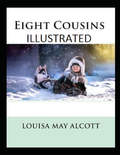 Eight Cousins Illustrated von Independently published