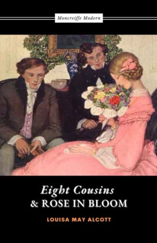 Eight Cousins and Rose in Bloom: 2-Book Collection by Louisa May Alcott (annotated) von Independently published