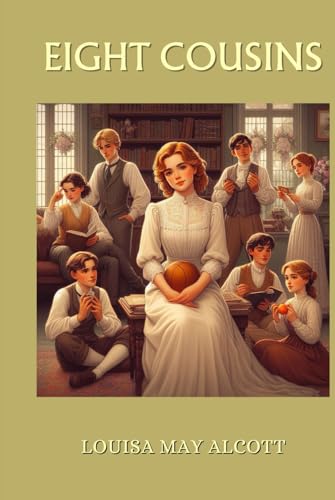 Eight Cousins: Annotated Eight Cousins: Annotated von Independently published