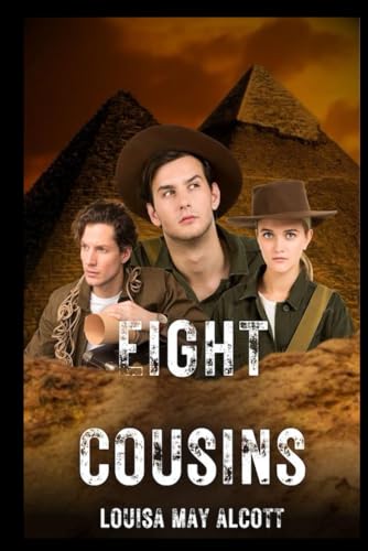 Eight Cousins: Eight Cousins (Public Domain), or The Aunt-Hill, was published in 1875 by American novelist Louisa May Alcott. It is the story of Rose ... orphaned and must now reside with her aunts. von Independently published