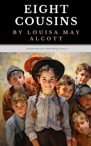 Eight Cousins: The Original 1875 Coming of Age Classic (Annotated) von Independently published