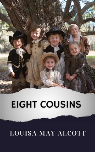 Eight Cousins: The Original Classic von Independently published