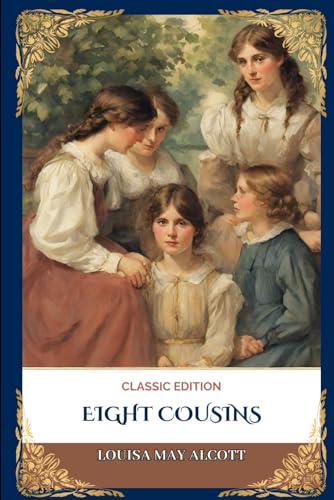 Eight Cousins: With Classic Illustrations