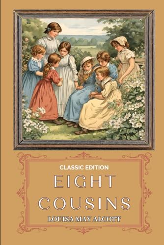 Eight Cousins: With Original Classic Illustrations von Independently published