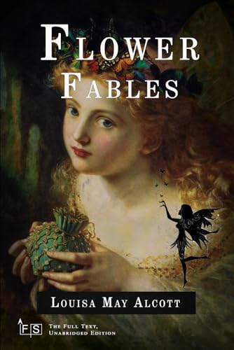 Flower Fables: Classic Edition Republished by North Publishers Flower Fables: Classic Edition Republished by North Publishers von Independently published